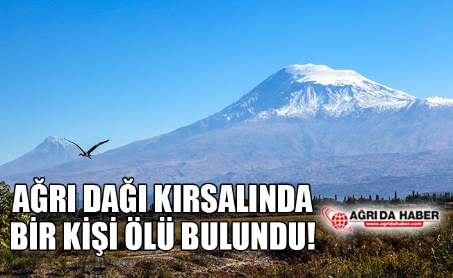 Ağrı Dağı'nda Bir Kişi Ölü Bulundu!