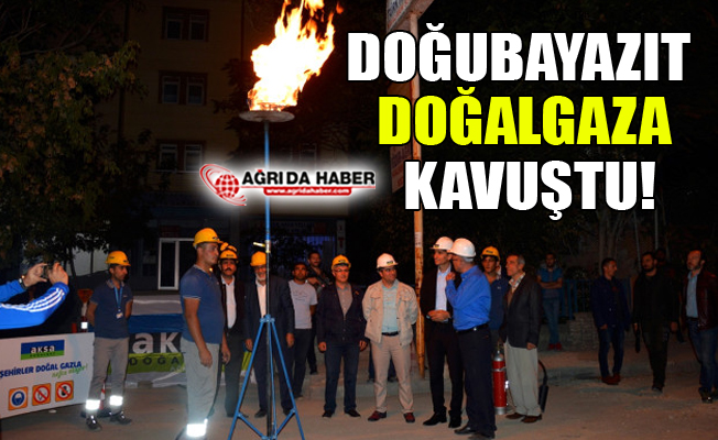 Ağrı Doğubayazıt'a Doğalgaz Verilmeye Başlandı