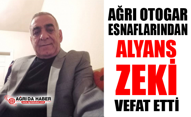 Ağrı Otogar Esnaflarından Zeki Kocaman Vefat Etti