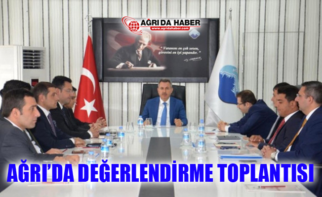 Ağrı Valiliğinde Değerlendirme Toplantısı
