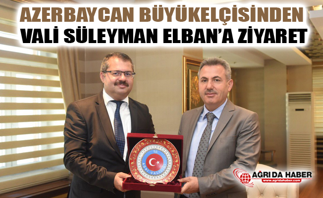 Azerbaycan Ankara Büyükelçisi Vali Süleyman Elban’ı Ziyaret Etti