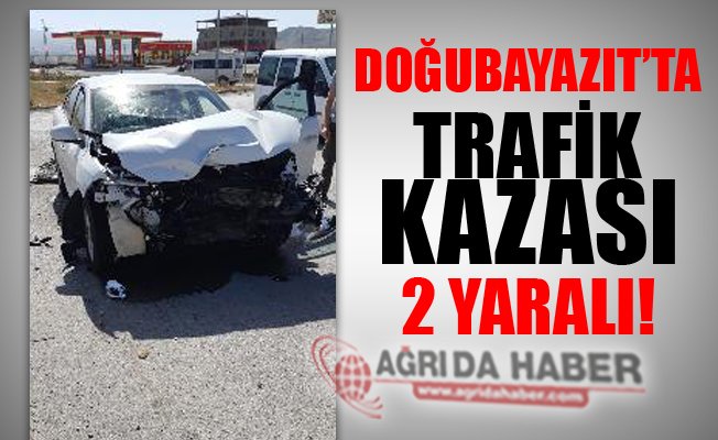 Doğubayazıt'ta Trafik Kazası: 2 Kişi Yaralandı