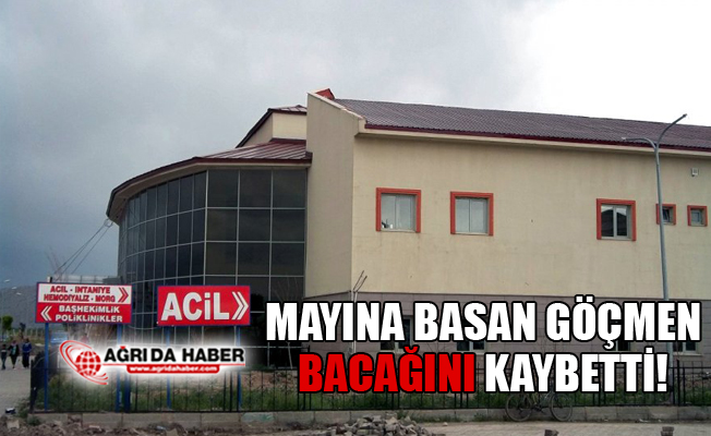Doğubayazıt'ta Mayına Basan Göçmen Bacağını Kaybetti