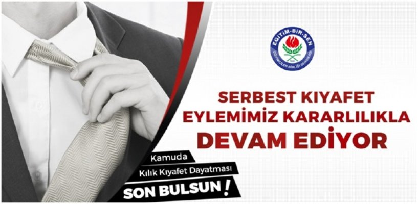 Eğitim-Bir-Sen Serbest Kıyafet Eylemini Sürdürüyor