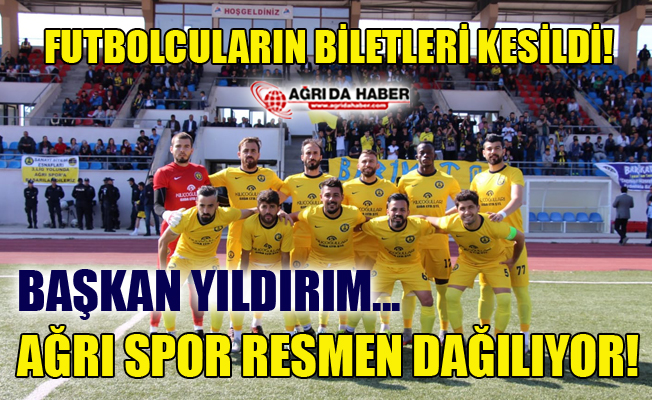 Ağrı 1970 Spor Resmen Dağılıyor! Futbolcuların Biletleri Kesildi!