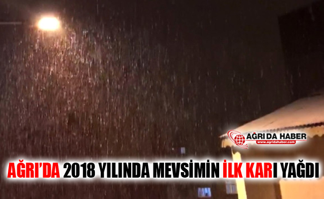 Ağrı'da 2018 Yılında Mevsimin İlk Karı Yağdı