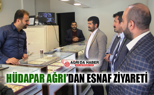 HÜDA PAR Ağrı'dan Esnaf Ziyareti