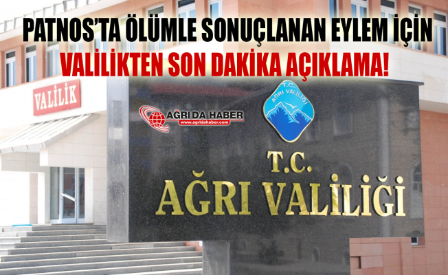 Patnos'taki gösteride hayatını kaybeden Ahmet Çelik için Valilikten açıklama