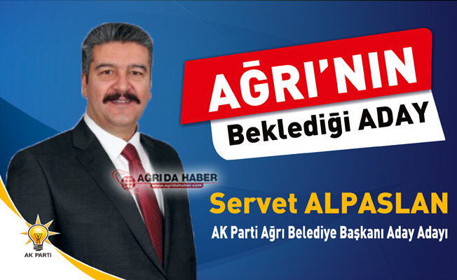 Servet Alpaslan Agri Ak Parti Belediye Baskan Aday Adayi Oldu