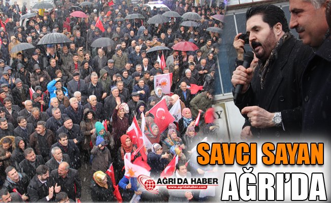 Ağrı Belediye Başkan Adayı Savcı Sayan Ağrı'da!