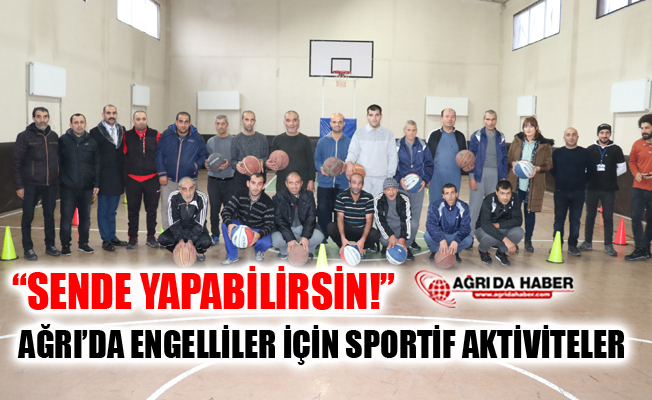 Ağrı’da Engelli Bireylere Yönelik Sportif Aktiviteler Başladı