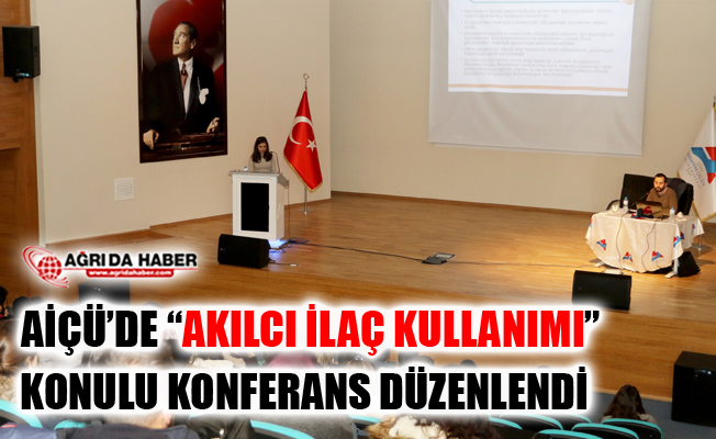 AİÇÜ'de Akılcı İlaç Kullanımı Konulu Konferans Düzenlendi