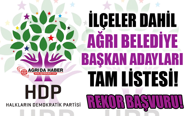 HDP Ağrı Belediye Başkan Aday Adayları İsimleriyle Tam Liste - 2019