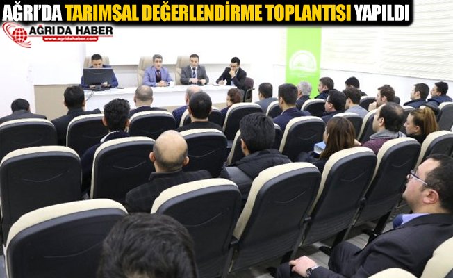 Ağrı'da Tarımsal Değerlendirme Toplantısı Yapıldı