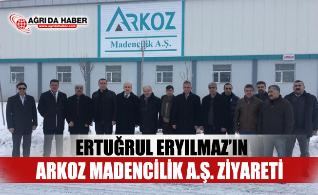Ertuğrul ERYILMAZ’ın ARKOZ Madencilik A.Ş. Ziyareti