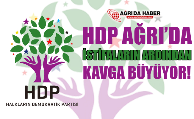 HDP Ağrı'da Kavga Büyüyor! İstifalar Hazırlanıyor!