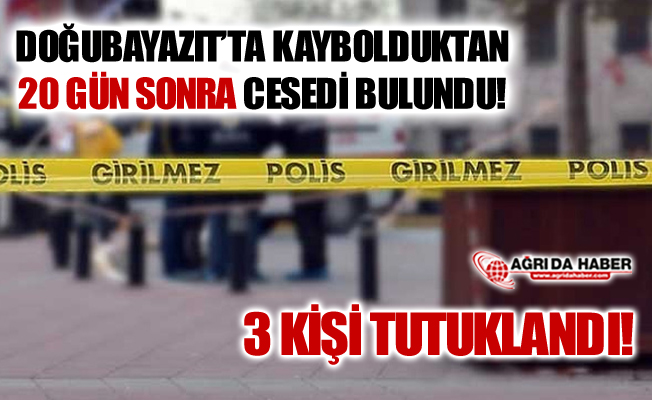 Ağrı'da 20 Gün Sonra Cesedi Bulunan Adamın Olayında 3 Tutuklama