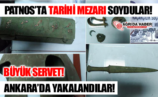 Ağrı Patnos'ta Tarihi Mezarı Soyan Hırsızlar Ankara'da Yakalandı!