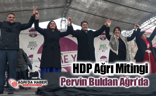 HDP Ağrı Mitingini Pervin Buldan'ın katılımıyla düzenledi