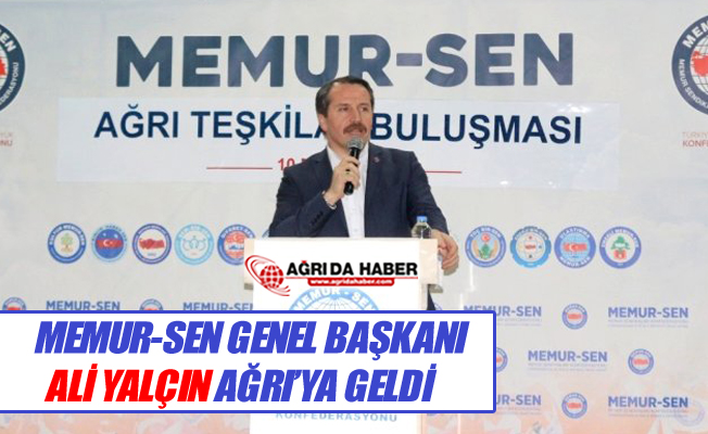 Memur-Sen Genel Başkanı Ali Yalçın Ağrı'ya Geldi