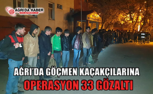 Ağrı'da Göçmen Kaçakçılarına Operasyon! 33 kişi Gözaltında