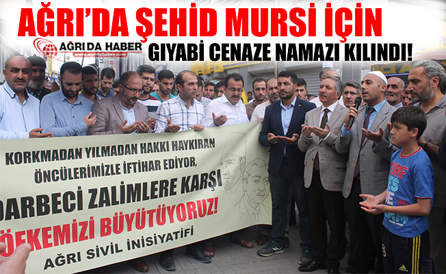 Ağrı'da Şehid Muhammed Mursi İçin Gıyabi Cenaze Namazı Kılındı!