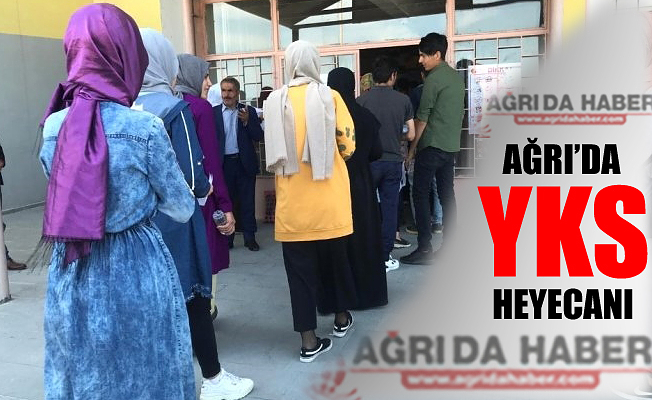 Ağrı'da YKS Heyacanı !