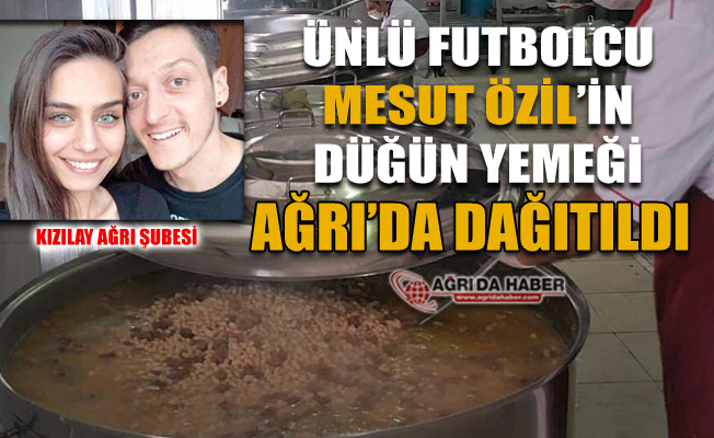 Ünlü Futbolcu Mesut Özil'in Düğün yemeği 16 Bin İhtiyaç Sahibine ulaştırıldı