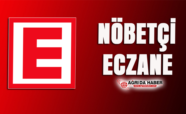 20 Temmuz 2019 Cumartesi Ağrı Nöbetçi Eczaneler Listesi