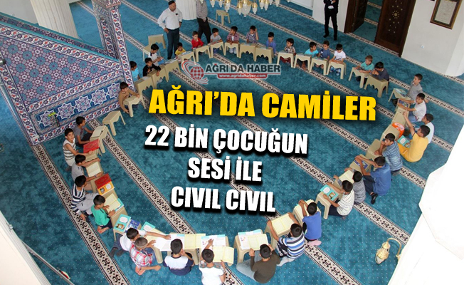 Ağrı'da Camiler 22 Bin Çocuğun Sesiyle Cıvıl Cıvıl