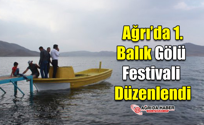 Ağrı'da 1. Balık Gölü Festivali düzenlendi