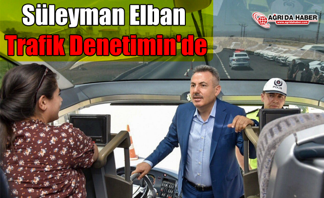 Süleyman Elban Trafik Denetimin'de