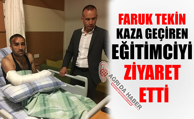 Mehmet Faruk Tekin Kaza Geçiren Eğitimciyi Ziyaret Etti