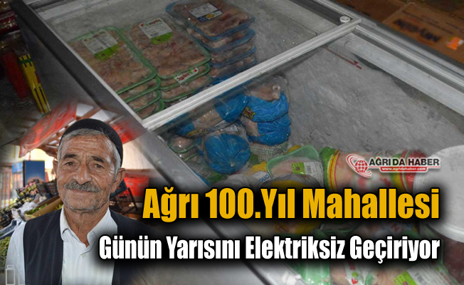 Ağrı 100.Yıl Mahallesi Günün Yarısını Elektriksiz Geçiriyor