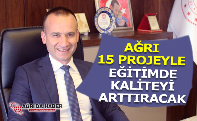 Ağrı 15 Projeyle Eğitimde Kaliteyi Arttıracak