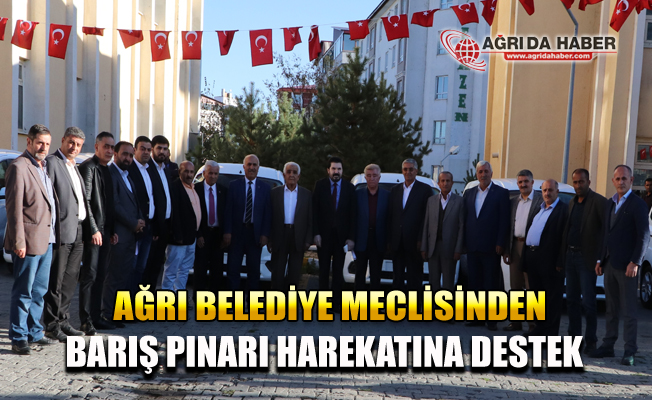 Ağrı Belediye Meclis Üyeleri Barış Pınarı Harekatını Destekliyoruz