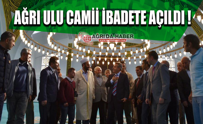 Ağrı Ulu Camii İbadete Açıldı