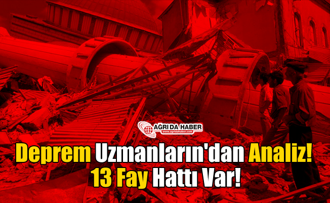 Deprem Uzmanların'dan Analiz! 13 Fay Hattı Var!