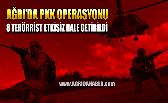 Ağrı'da Hava Destekli Operayos!  8 PKK'lı Terörist Etkisiz Hala Getirildi