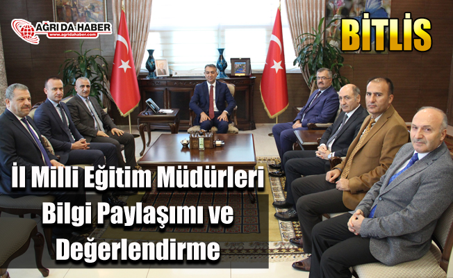 Bitlis’te “İl Milli Eğitim Müdürleri Bilgi Paylaşımı ve Değerlendirme Toplantısı” düzenlendi