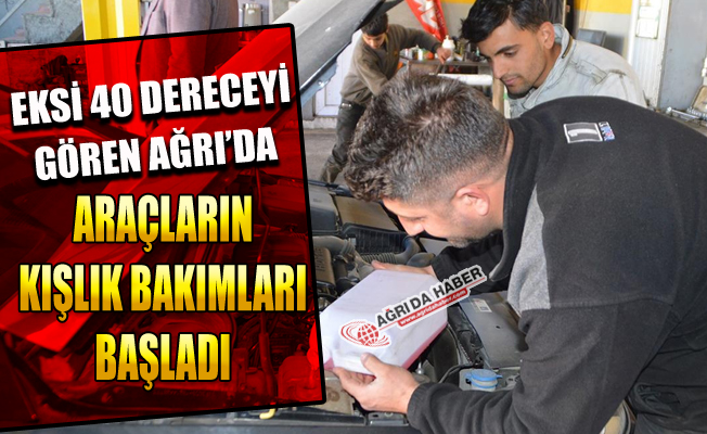 Eksi 40 Dereceyi Gören Ağrı'da Araçlar için Kış bakımı başladı