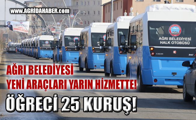 Ağrı Belediyesi Halk Otobüsleri Yarın Hizmette!  Öğrenci 25 Kuruş
