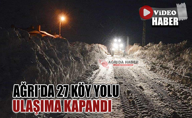 Ağrı'da 27 Köy Yolu Ulaşıma Kapandı