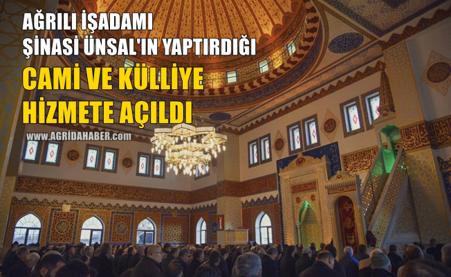 Ağrılı İş Adamı Şinasi Ünsal'ın Yaptırdığı Cami ve külliye Hizmete Açıldı