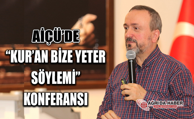 AİÇÜ’de “Kur’an Bize Yeter Söylemi”Konferansı Düzenlendi