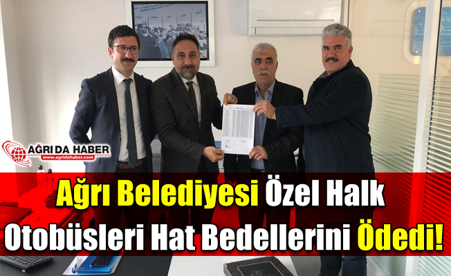 Ağrı Belediyesi Özel Halk Otobüsleri Hat Bedellerini Ödedi!