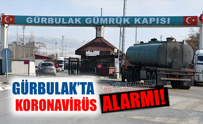 Gürbulak Sınır Kapısında Koronavirüs Alarmı!