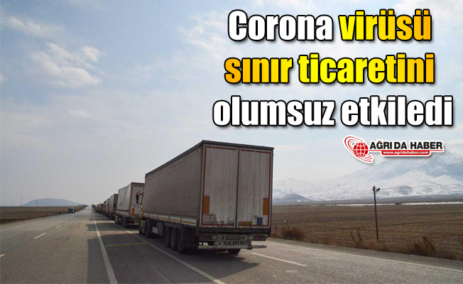 Ağrı'da Corona virüsü sınır ticaretini olumsuz etkiledi