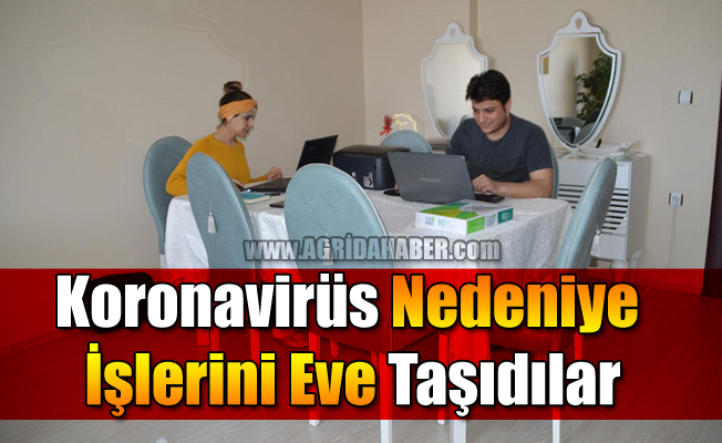 Koronavirüs Nedeniye İşlerini Eve Taşıdılar