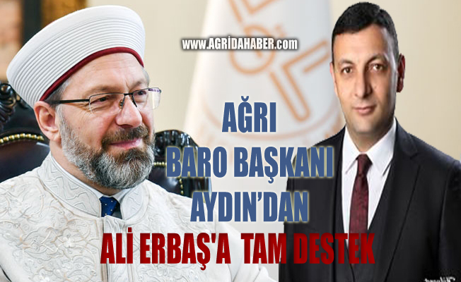 Ağrı Baro Başkanı Mehmet Salih Aydın’dan Ali Erbaş'a Destek
